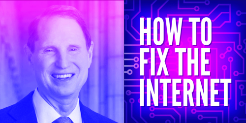 How to Fix the Internet - Ron Wyden - 'I Squared" Governance How to Fix the Internet - Ron Wyden - 'I Squared" Governance